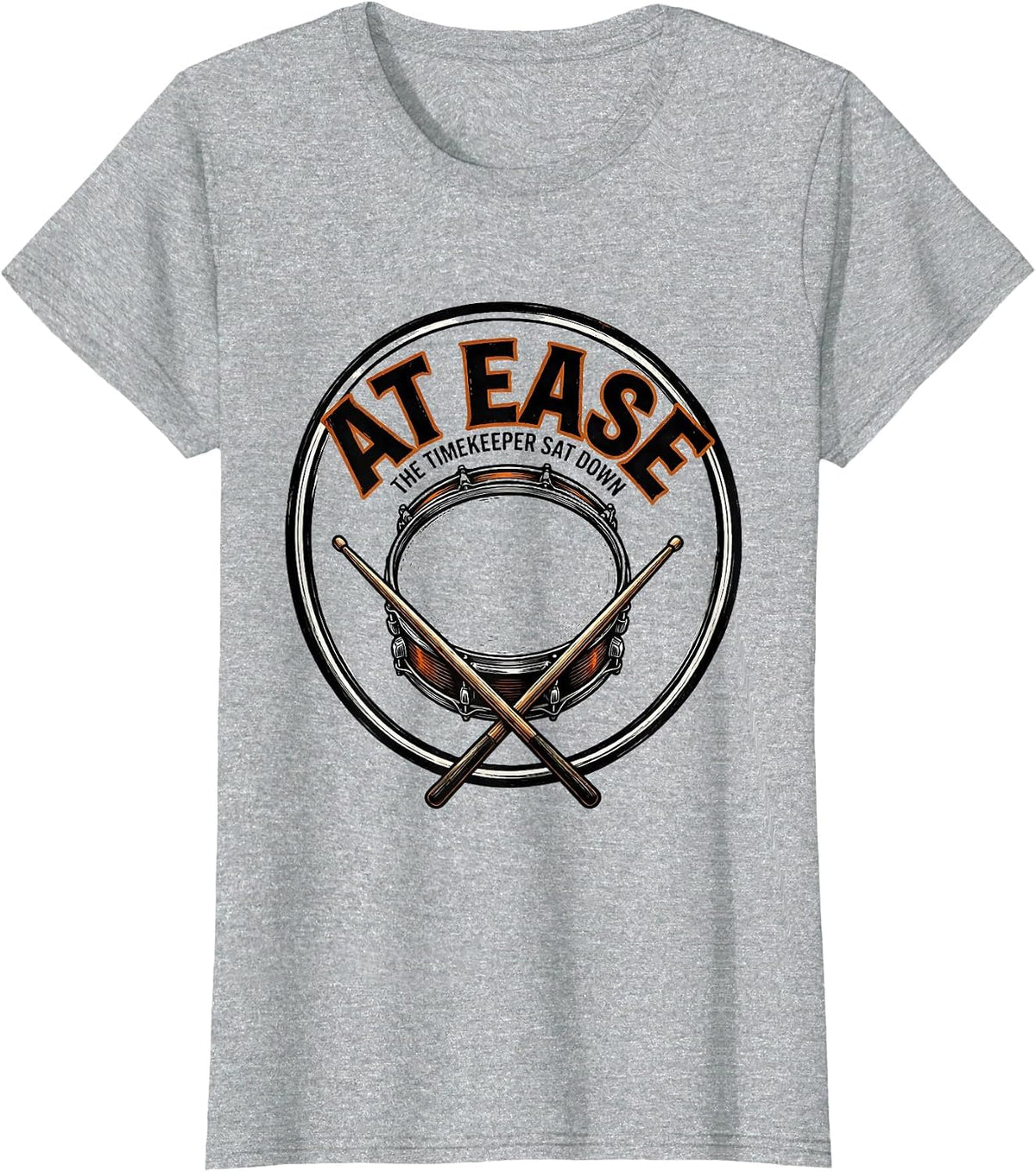 At Ease The Timekeeper Sat Down Funny Drummer Humor Music T-Shirt - Heather Grey