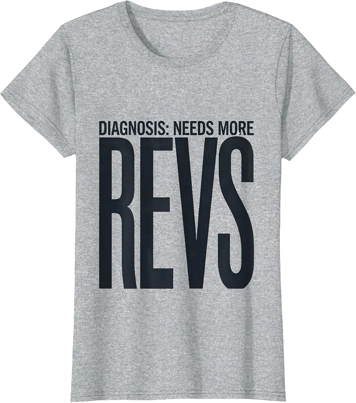 Women's Diagnosis: Needs More Revs Funny Car Guy Auto Mechanic T-Shirt - Heather Grey