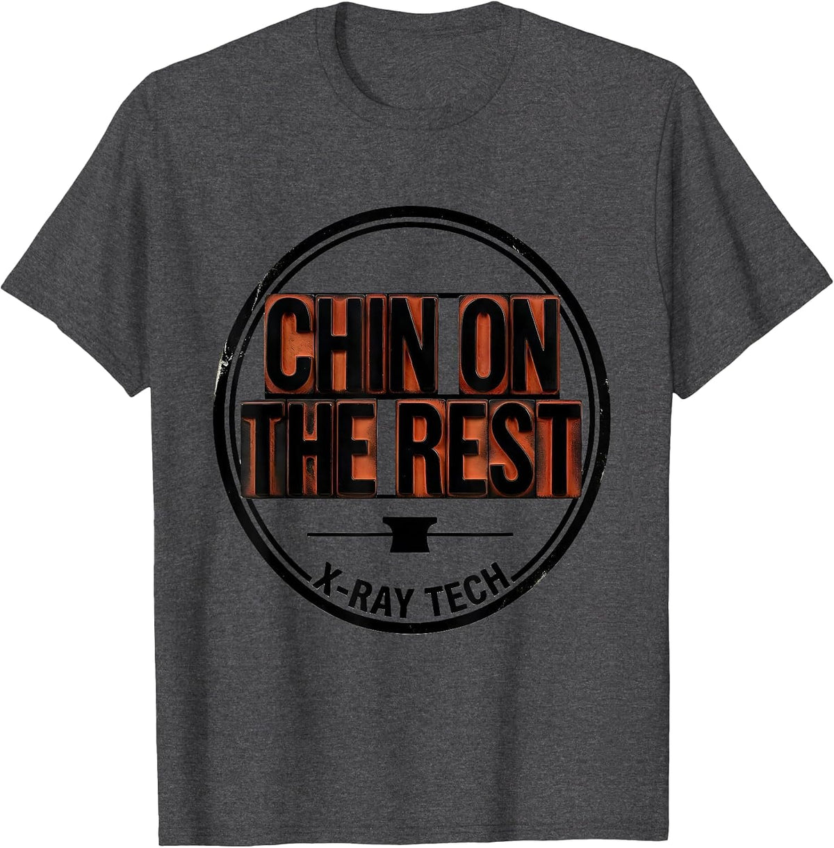Chin On The Rest X-Ray Tech Radiology Rad Tech Humor T-Shirt - Dark Heather Grey