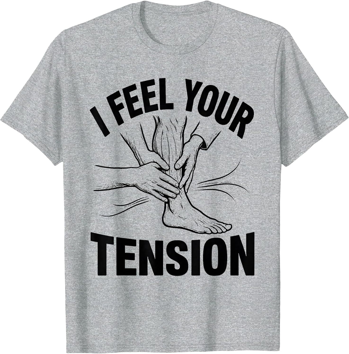 Men's I Feel Your Tension Funny Physical Therapist Massage T-Shirt - Heather Grey