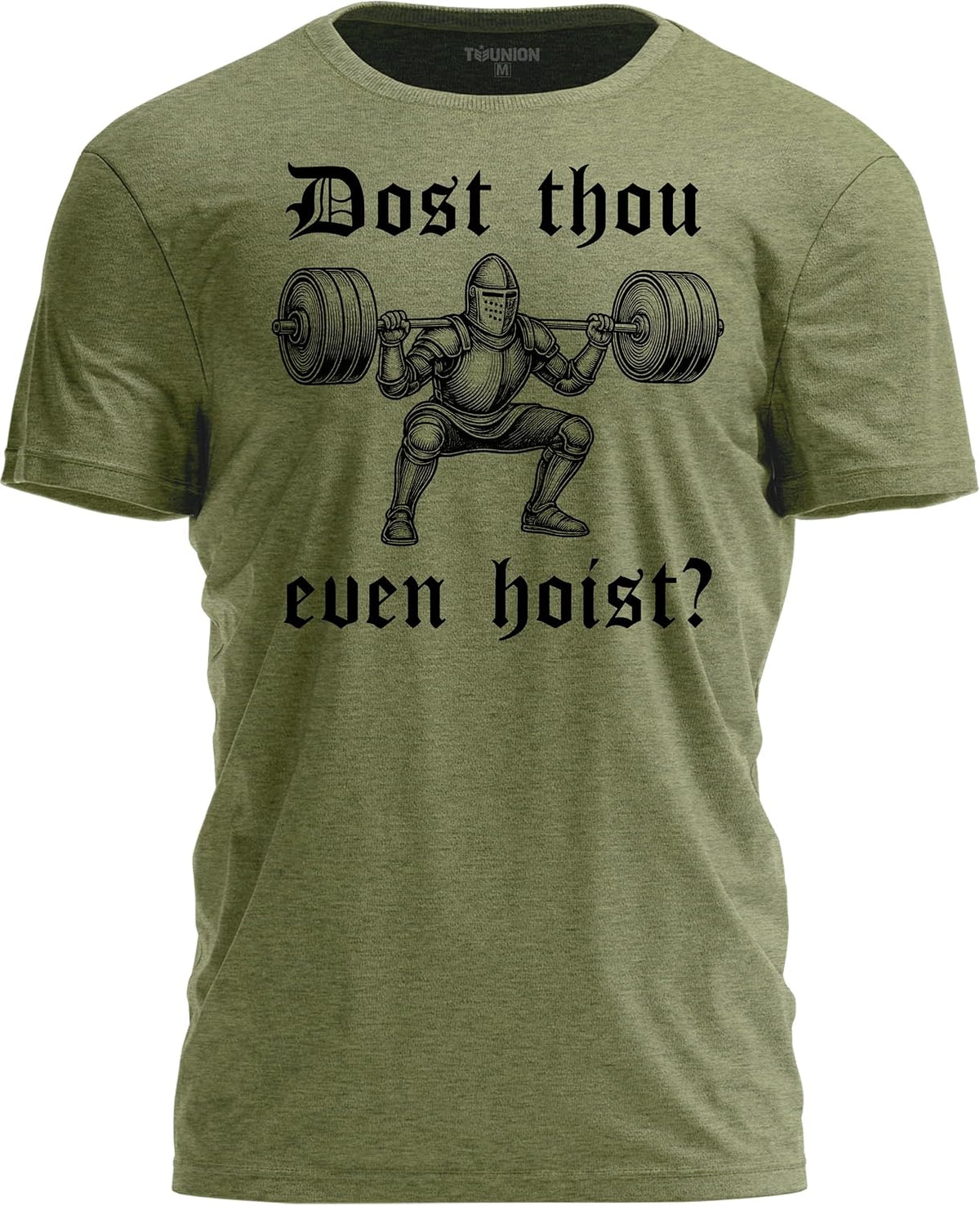 Dost Thou Even Hoist Shirt - Funny Gym Weightlifting T-Shirt for Men - Military Green