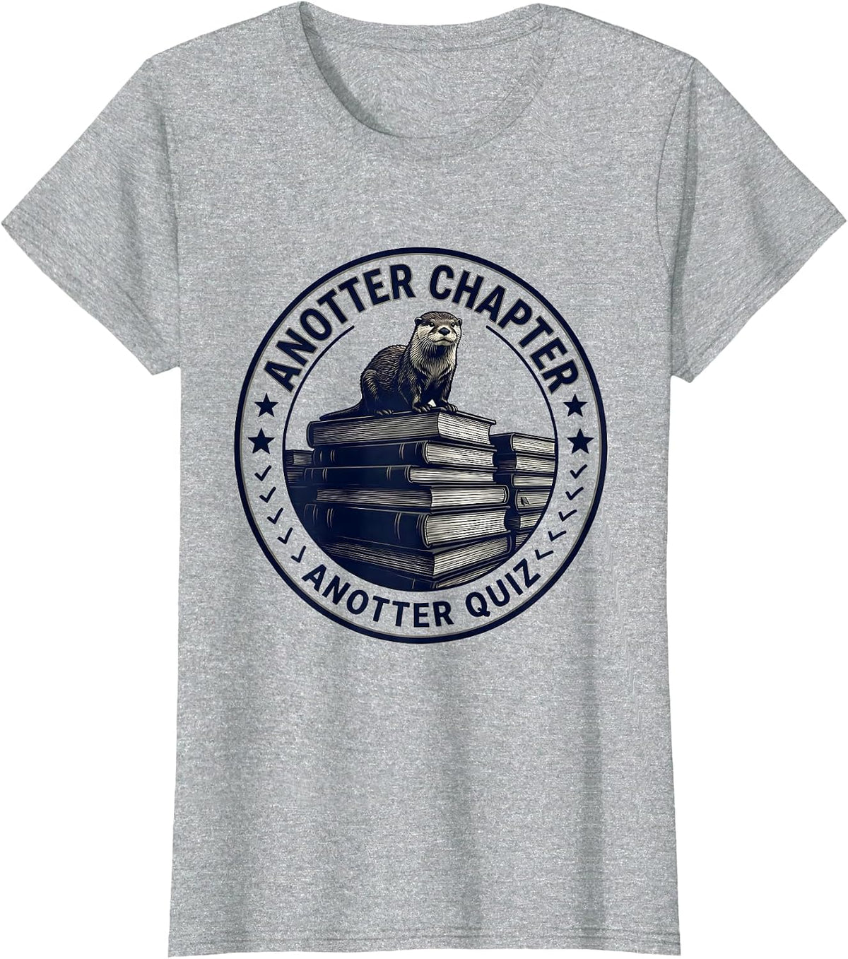 Anotter Chapter Anotter Quiz Cute Otter Lover Humor T-Shirt - Heather Grey