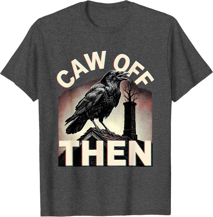 Men's CAW OFF THEN Funny Crow Meme Raven Lover Bird Fan Humor T-Shirt - Dark Heather Grey