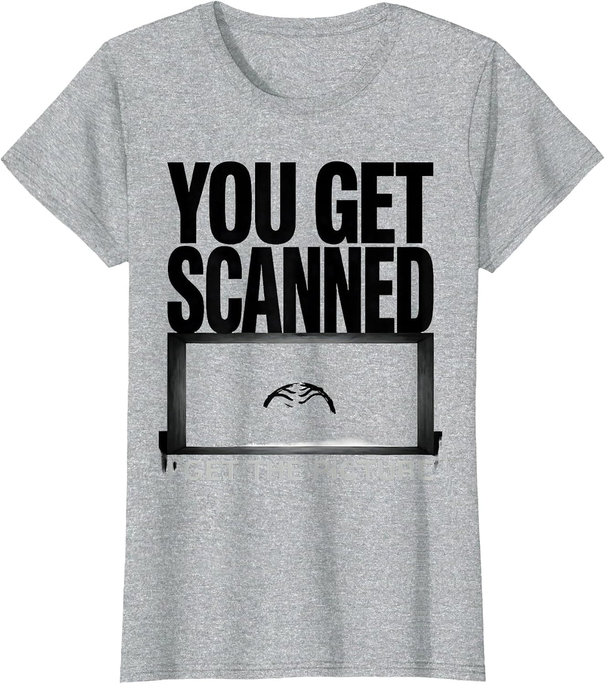 You Get Scanned, I Get The Picture Funny Radiology Tech Rad T-Shirt - Heather Grey