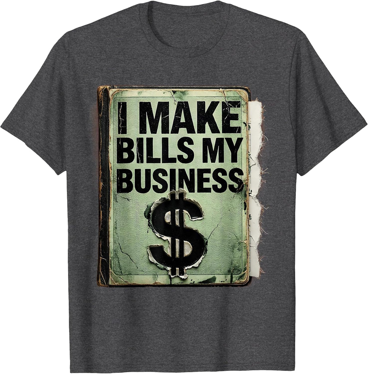 I Make Bills My Business Distressed Dollar Sign Wealth Flex T-Shirt - Dark Heather Grey
