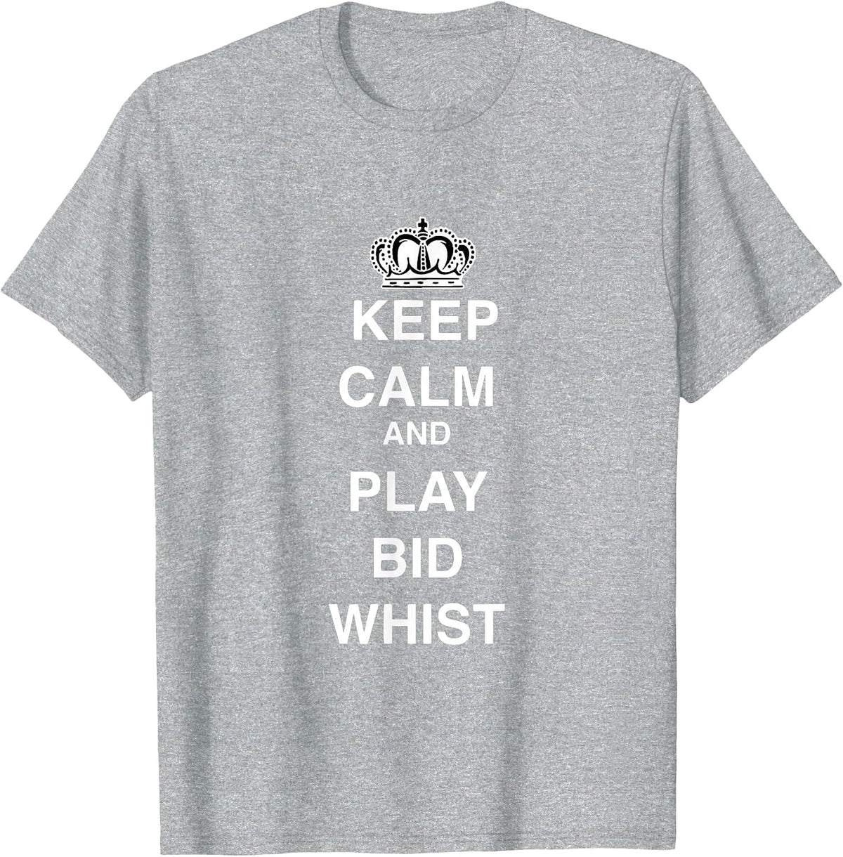 Keep Calm and Play Bid Whist T-Shirt - Heather Grey