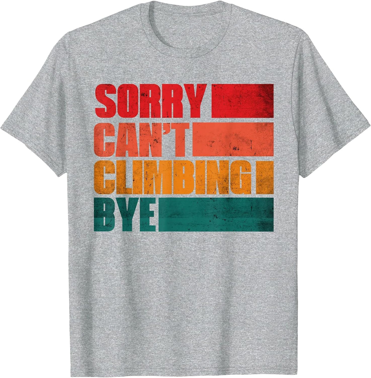 Sorry Can't Climbing Bye Retro Climbing Lovers T-Shirt - Heather Grey