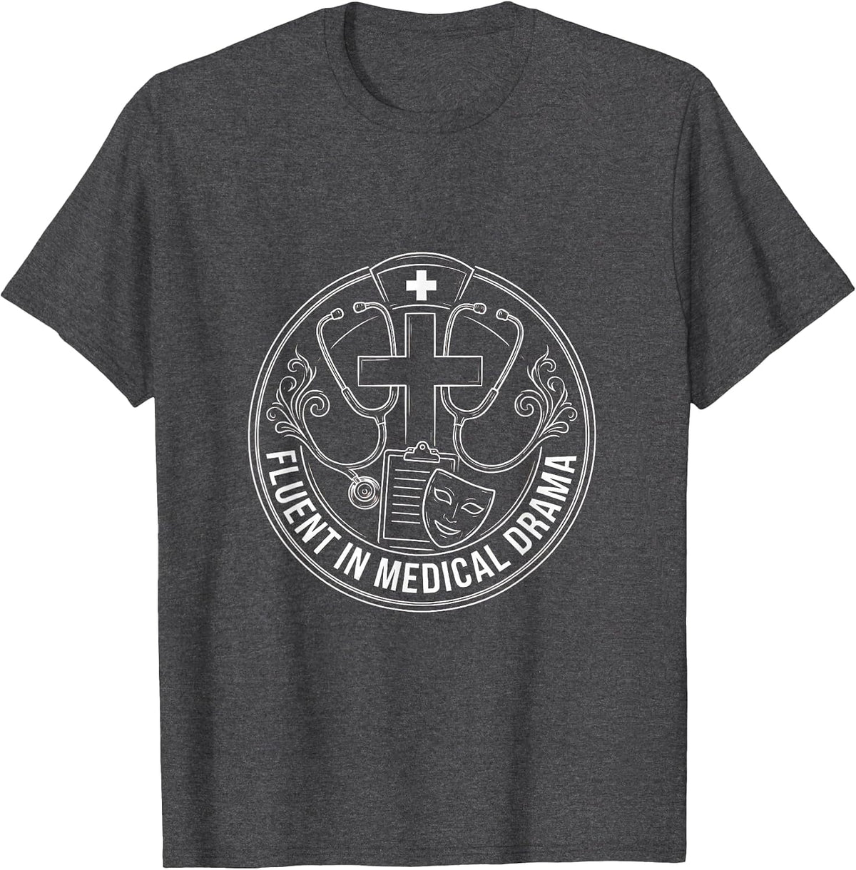 Fluent In Medical Drama Nurse Design T-Shirt - Dark Heather Grey