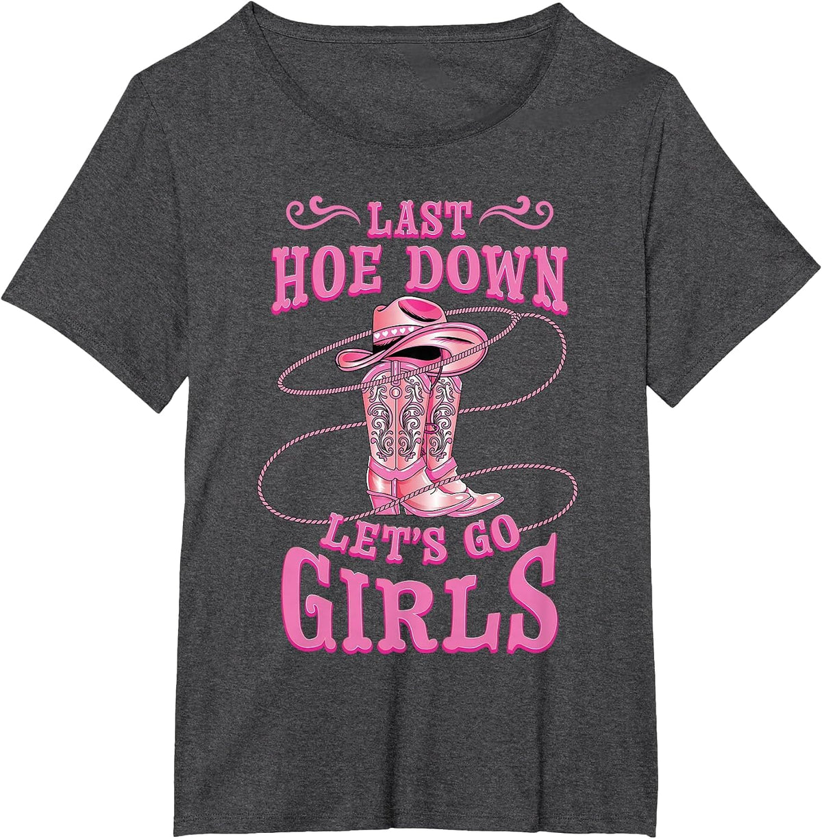Rodeo Bachelorette Last Hoe Down Lets Go Girls Cowgirl Bride T-Shirt - Dark Heather Grey