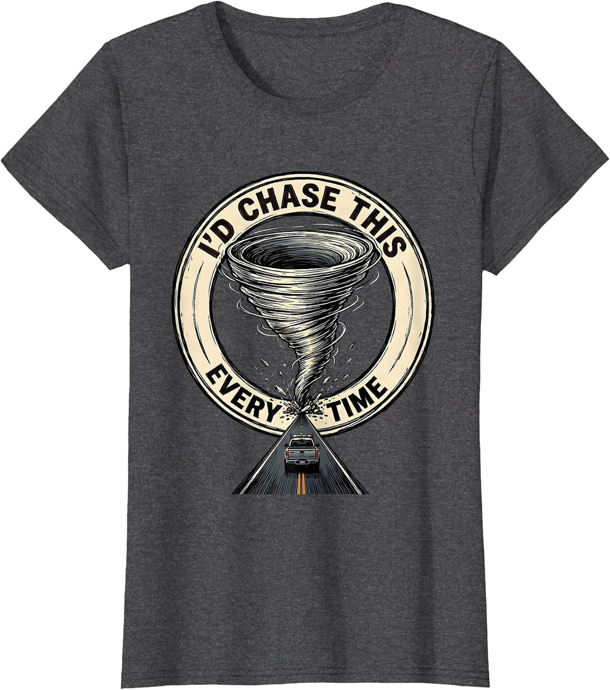 Women's I'd Chase This Every Time Funny Storm Chaser Tornado T-Shirt - Dark Heather Grey