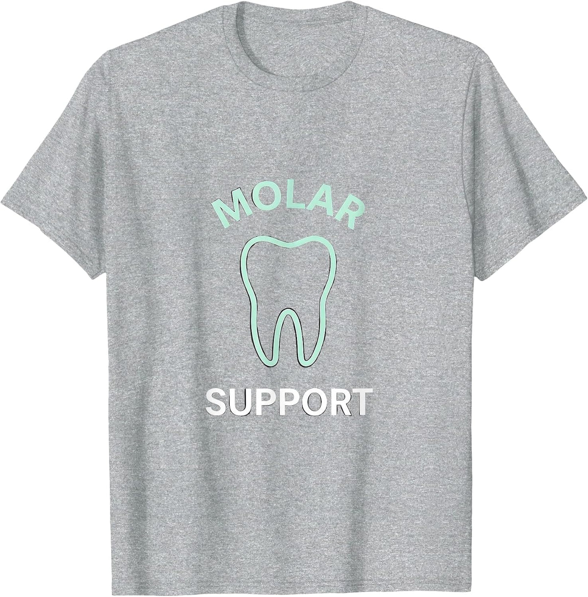 Men's Molar Support Funny Dental Hygienist Dental Assistant Humor T-Shirt - Heather Grey