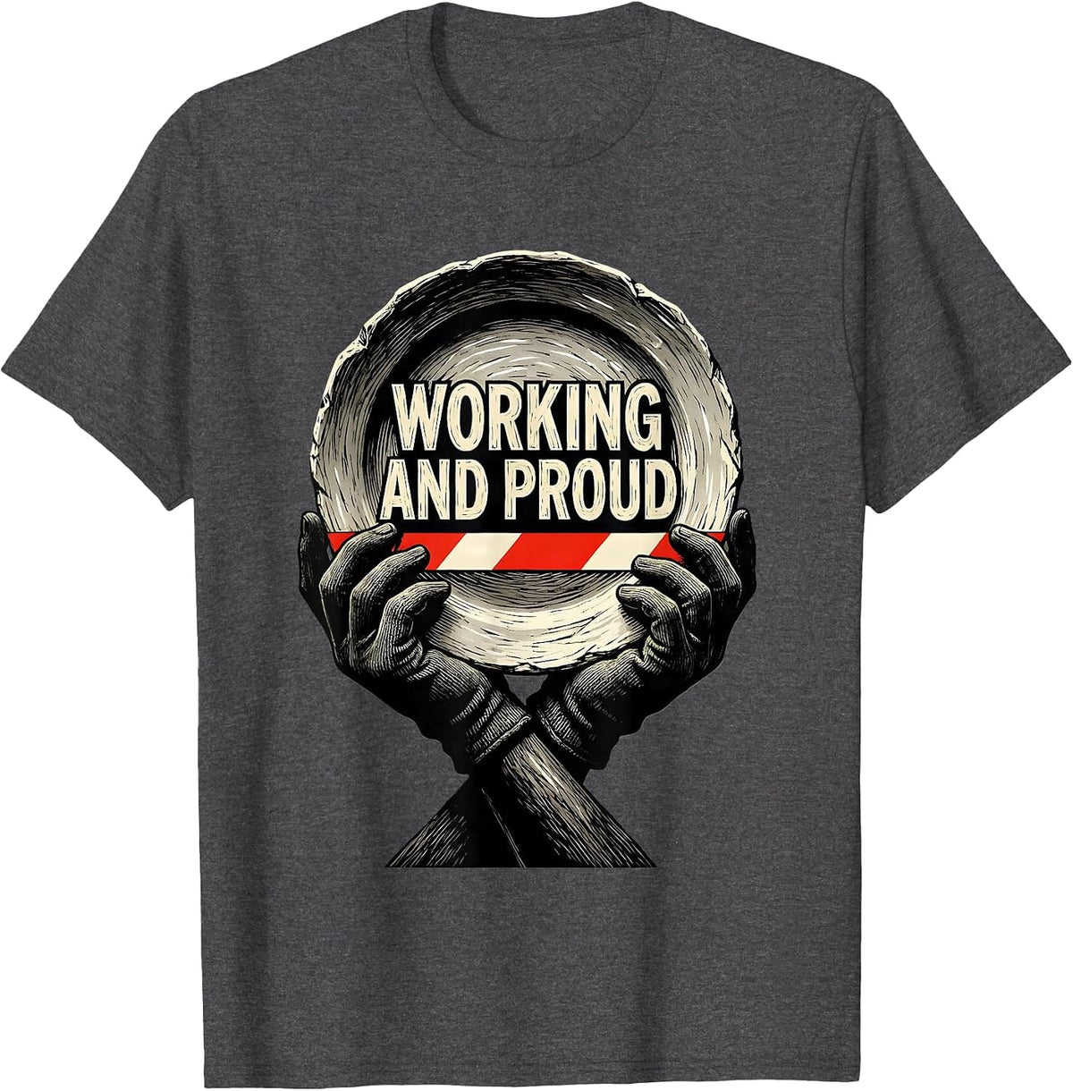 Working And Proud Linocut Labor Day Union Worker Pride T-Shirt - Dark Heather Grey