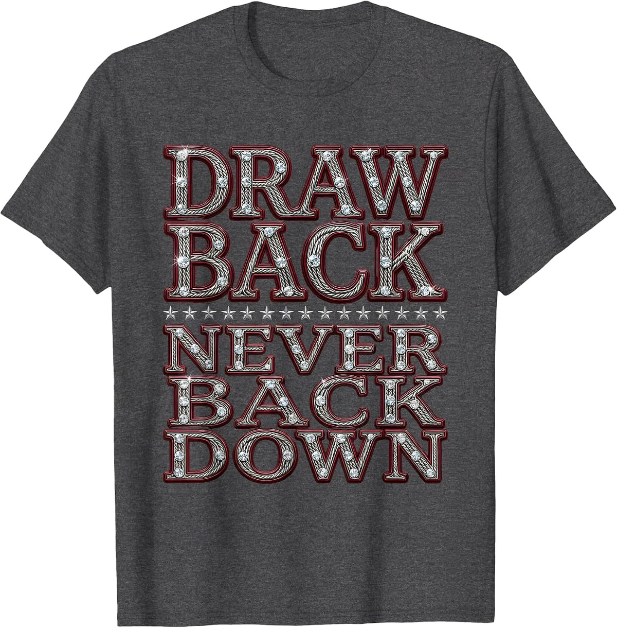 Men's Draw Back Never Back Down Bold Motivational Design T-Shirt - Dark Heather Grey
