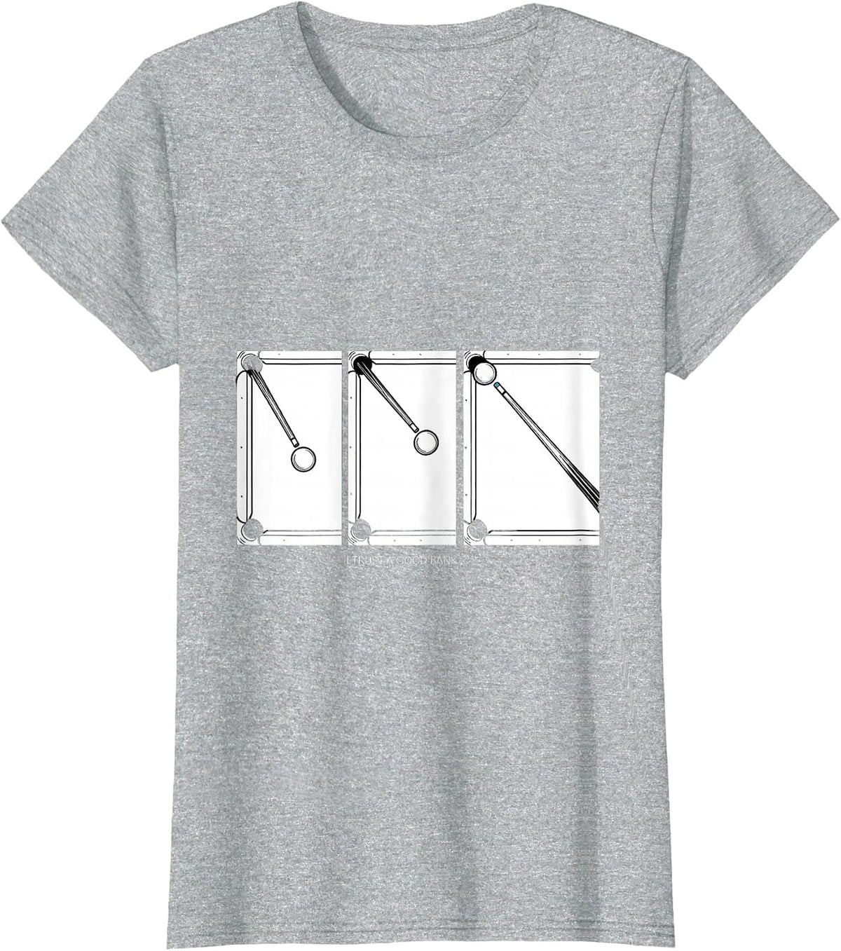Women's I Trust A Good Bank Funny Billiards Pool Player Humor T-Shirt - Heather Grey