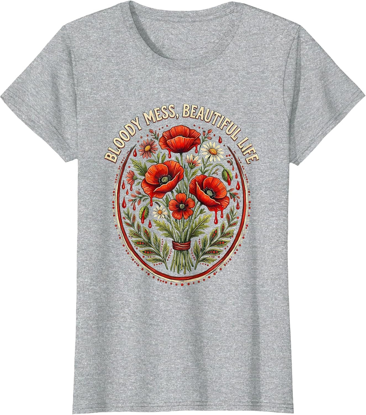 Bloody Mess Beautiful Life Dark Art Design T-Shirt - Heather Grey