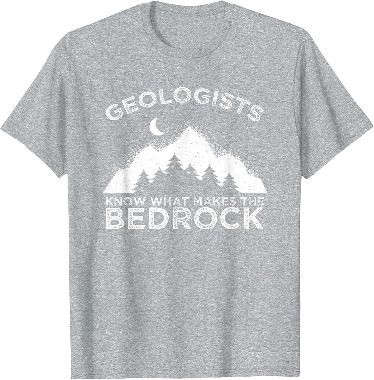 Geology Pun Geologists Know What Makes The Bedrock Rockhound T-Shirt - Heather Grey