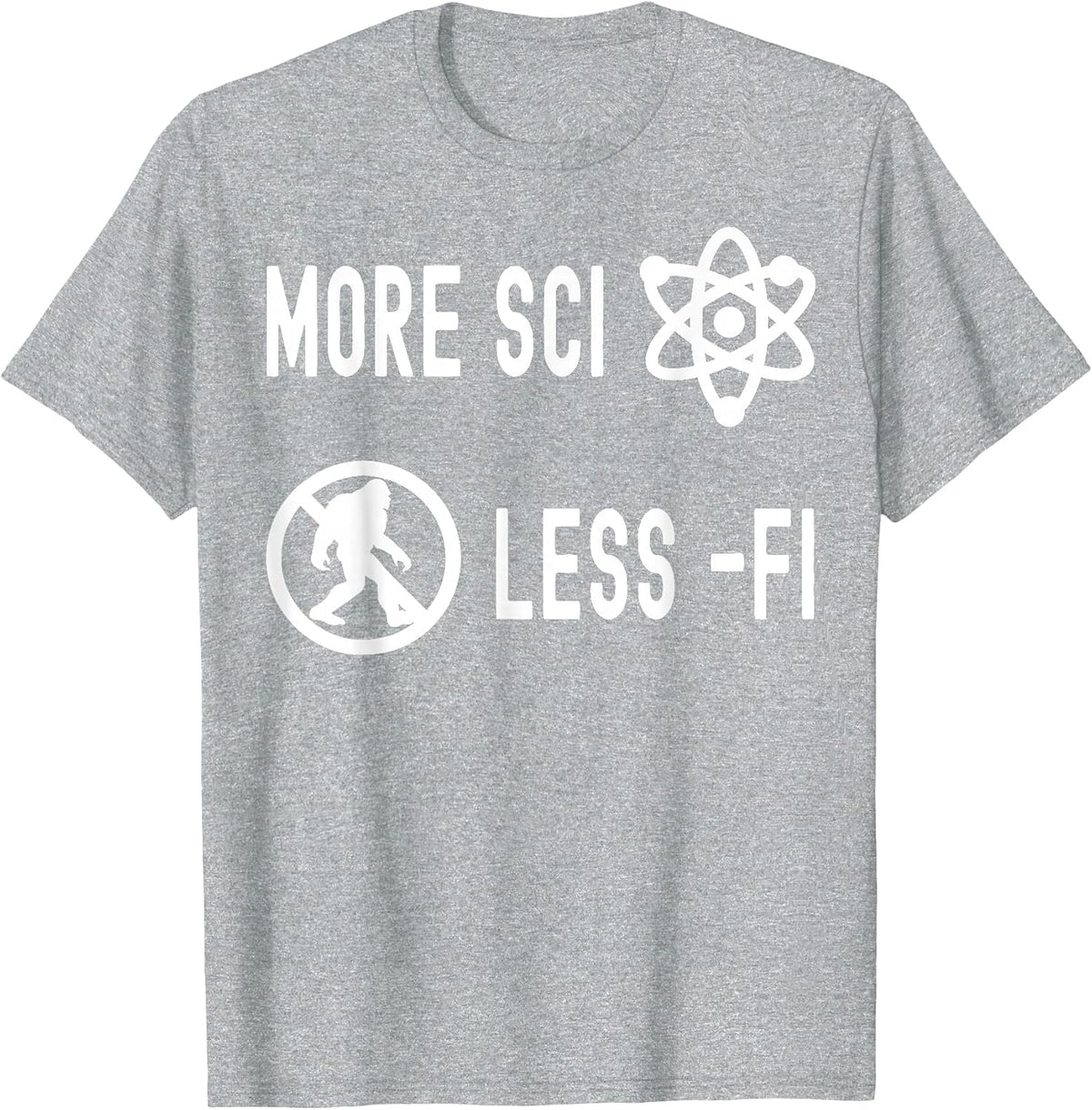 Funny Nerdy More Sci Less Fi Skeptic Biology Science Teacher T-Shirt - Heather Grey