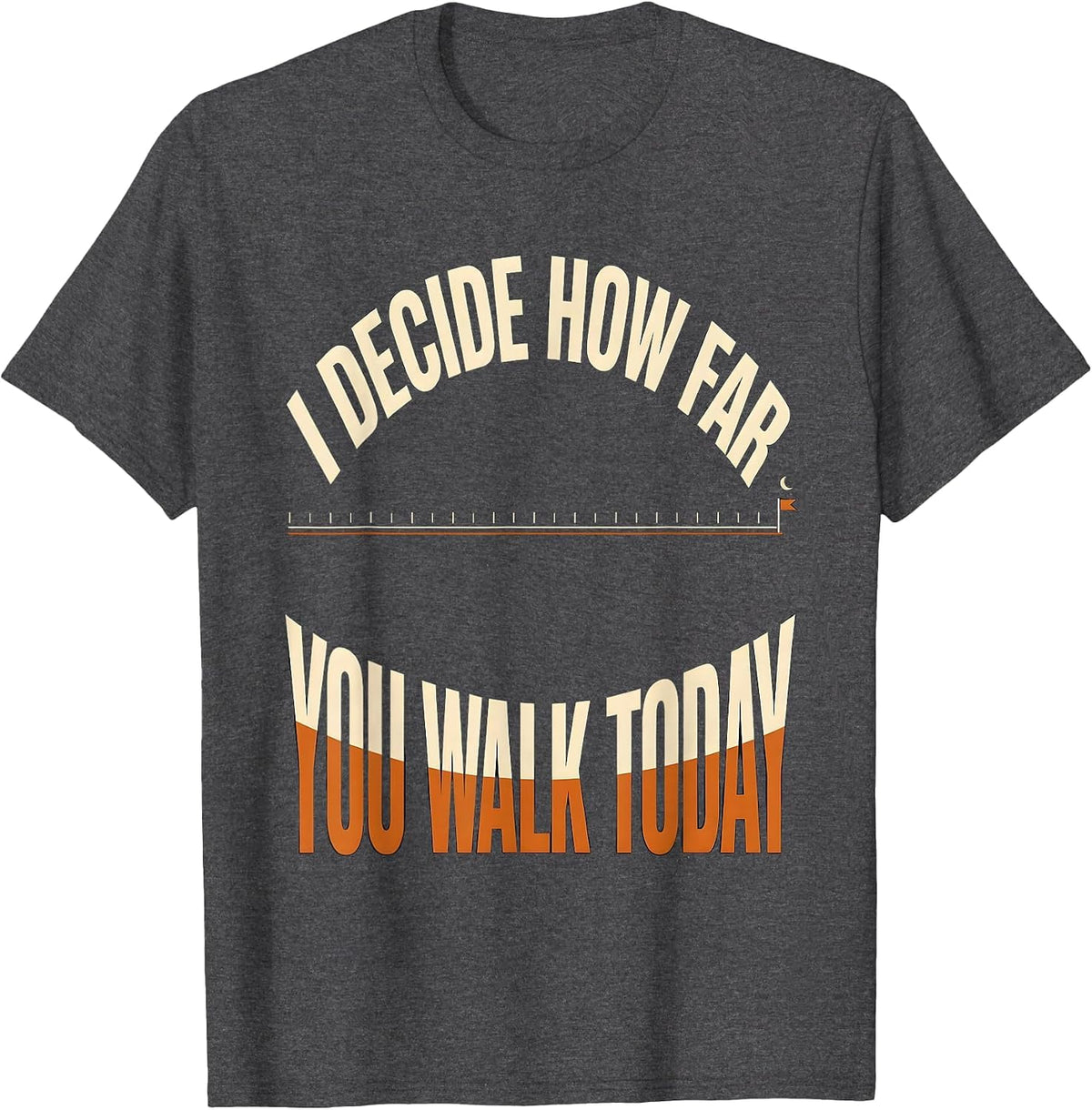 Men's I Decide How Far You Walk Today Funny Physical Therapy T-Shirt - Dark Heather Grey