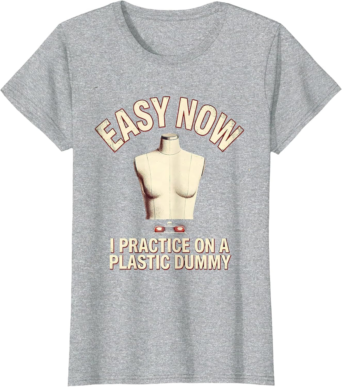 Women's Easy Now I Practice On A Plastic Dummy Funny EMT Paramedic T-Shirt - Heather Grey