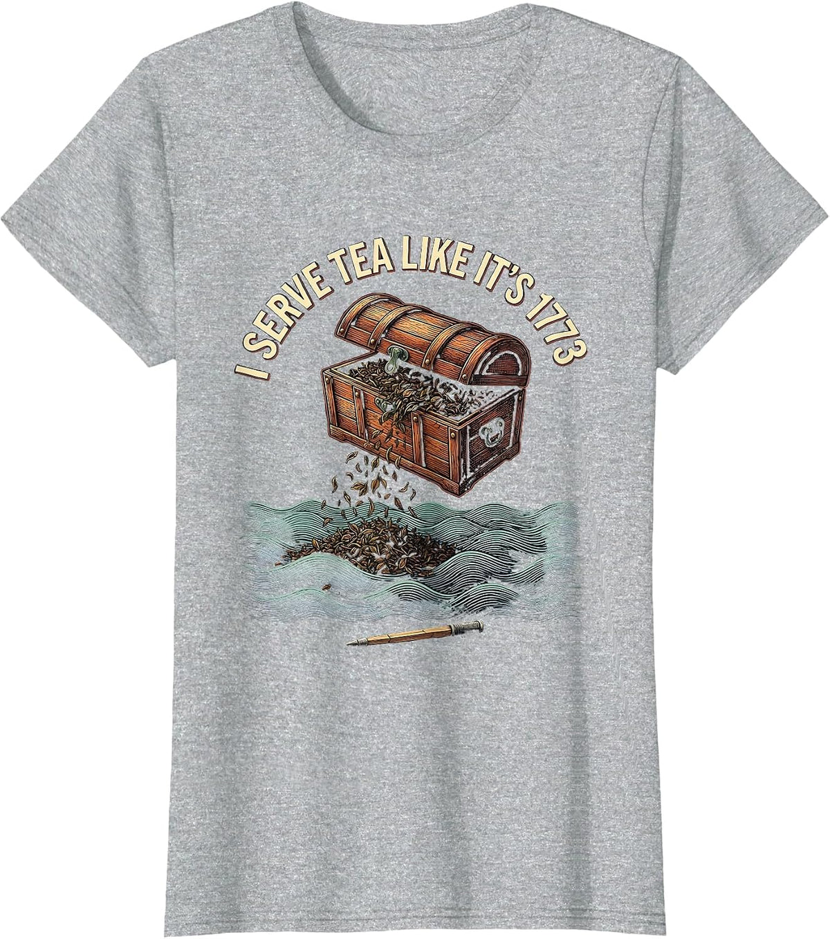 I Serve Tea Like It’s 1773 Funny History Teacher T-Shirt - Heather Grey