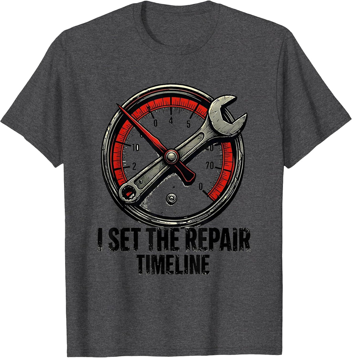 I Set The Repair Timeline Funny Mechanic Auto Repair T-Shirt - Dark Heather Grey