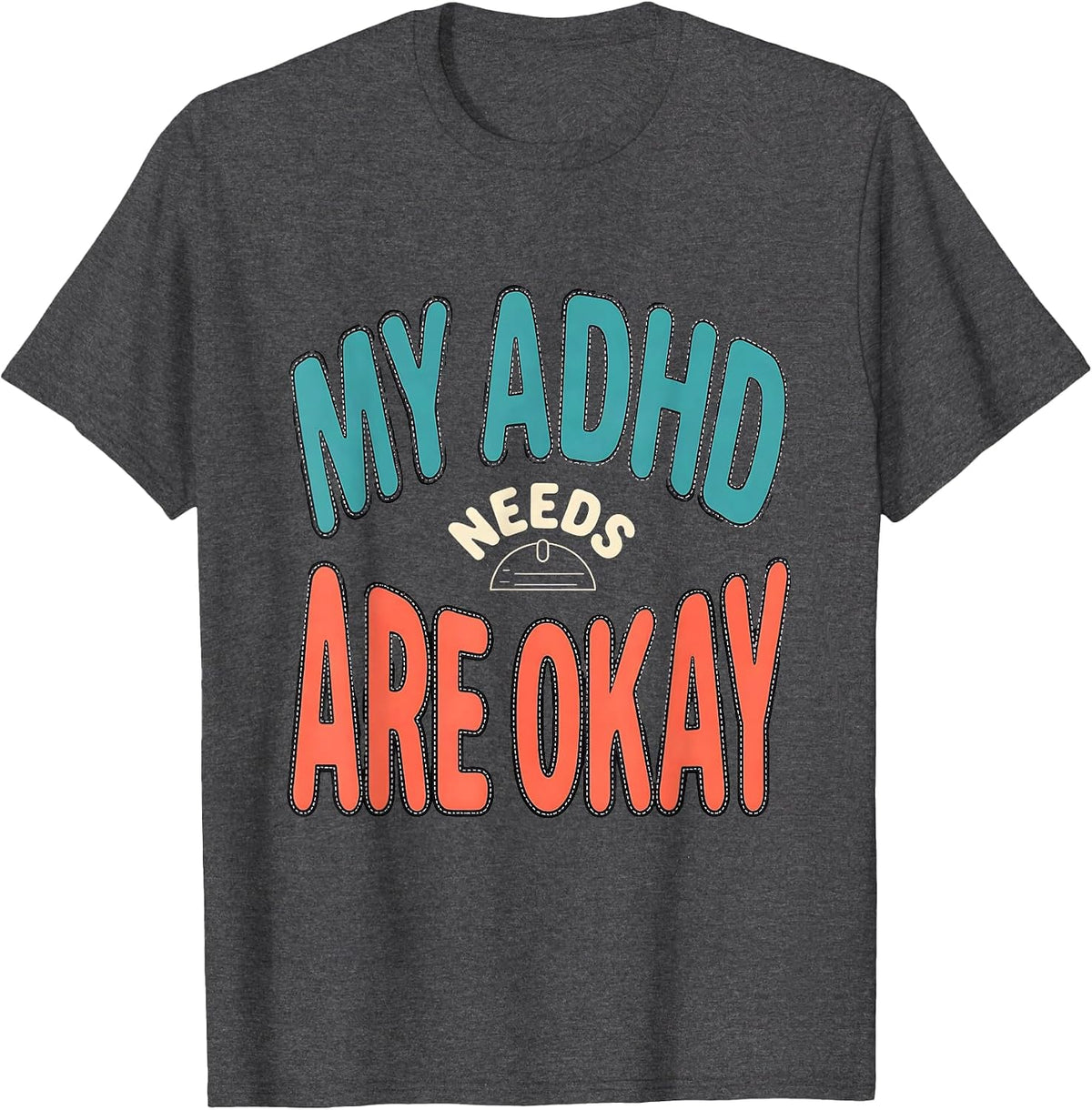 Men's My ADHD Needs Are Okay Funny Neurodivergent Awareness ADHD T-Shirt - Dark Heather Grey