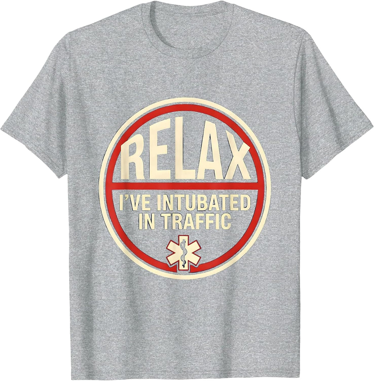 Men's Relax I've Intubated In Traffic Funny EMT Paramedic Gift T-Shirt - Heather Grey