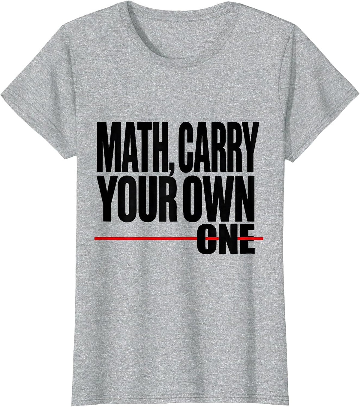 Women's Math, Carry Your Own One Funny Math Teacher Nerd Pun Humor T-Shirt - Heather Grey