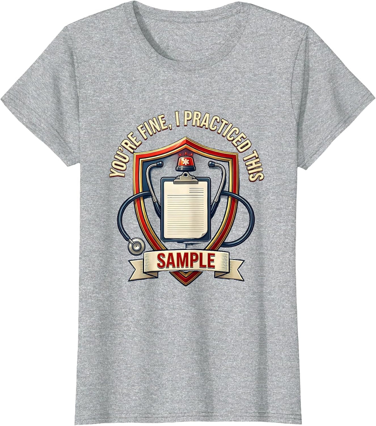 You're Fine I Practiced This SAMPLE Funny EMS Paramedic EMT T-Shirt - Heather Grey
