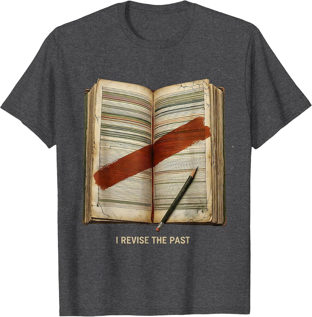 I Revise The Past Distressed History Teacher Humor T-Shirt - Dark Heather Grey