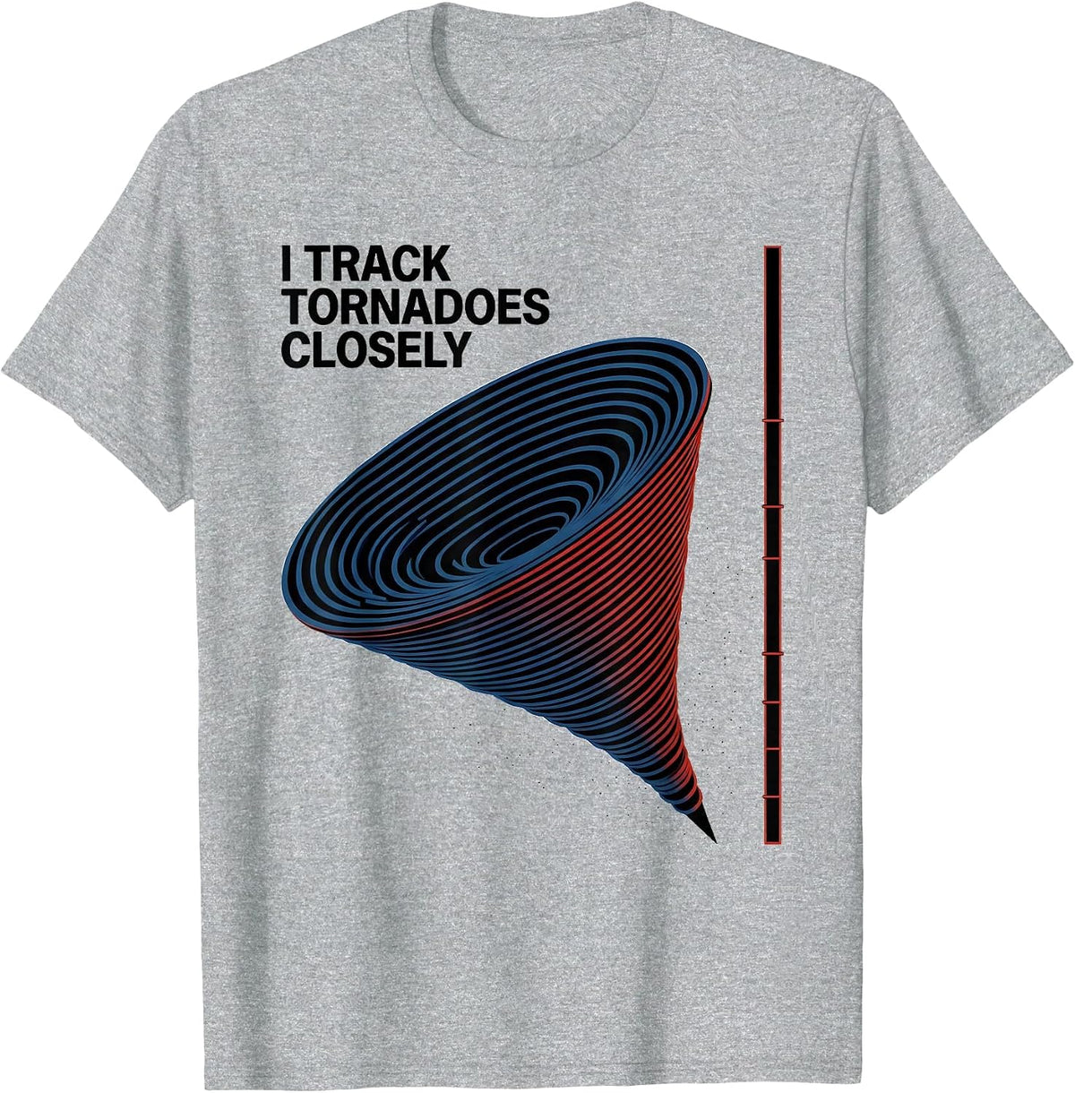 Men's I Track Tornadoes Closely Storm Chaser Meteorology T-Shirt - Heather Grey