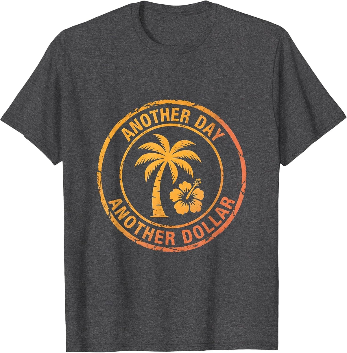Another Day Another Dollar Funny Work Design T-Shirt - Dark Heather Grey