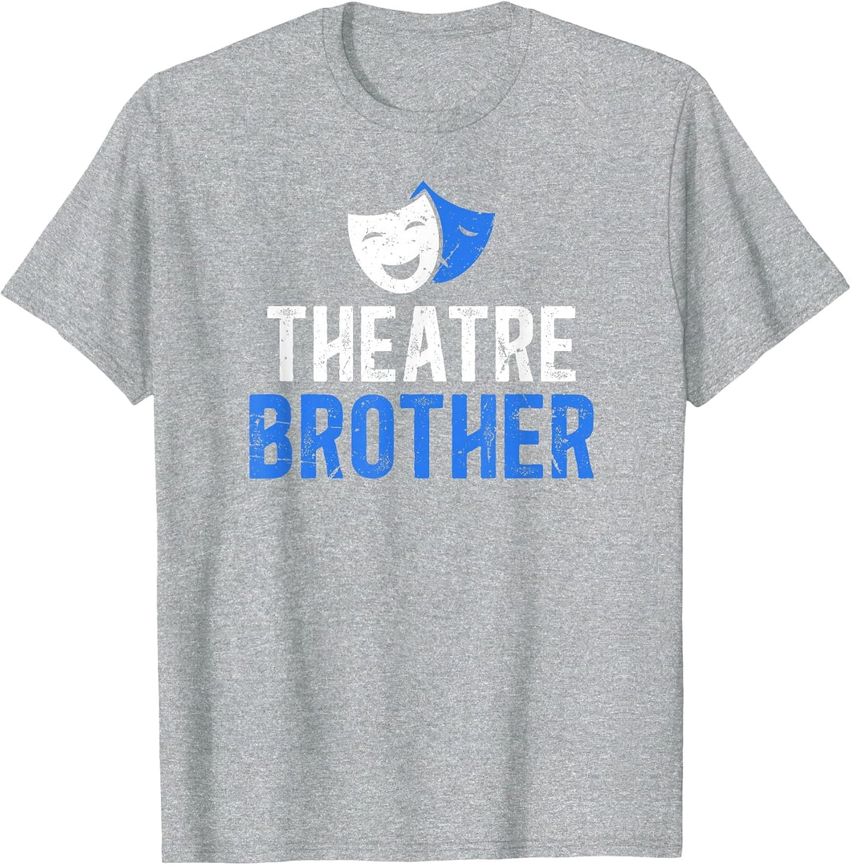 Theatre Brother Theatre Actress Brother Theater Brother T-Shirt - Heather Grey
