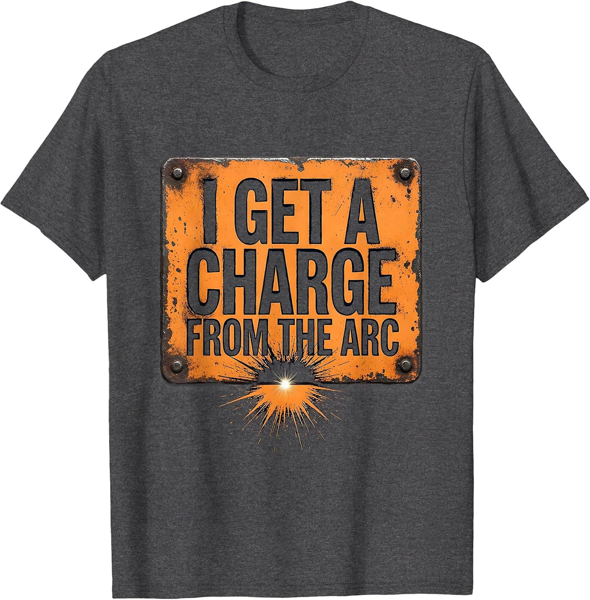 I Get A Charge From The Arc Vintage Welder Metalworker Humor T-Shirt - Dark Heather Grey
