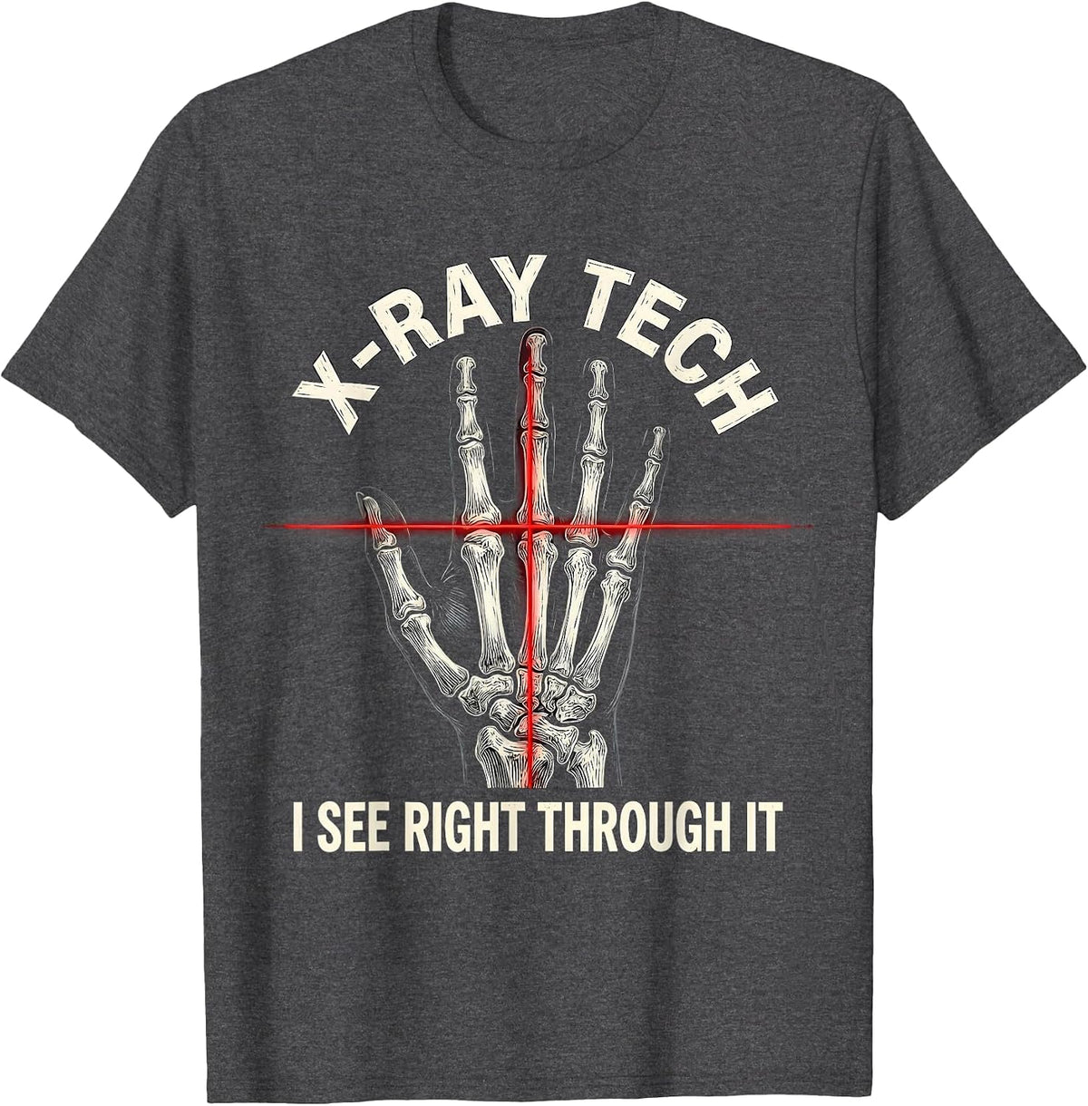 X-Ray Tech I See Right Through It Funny Rad Tech Humor T-Shirt - Dark Heather Grey