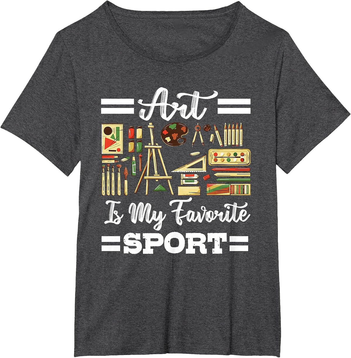 Art is My Favorite Sport Artsy Painter Artist Lover T-Shirt - Dark Heather Grey