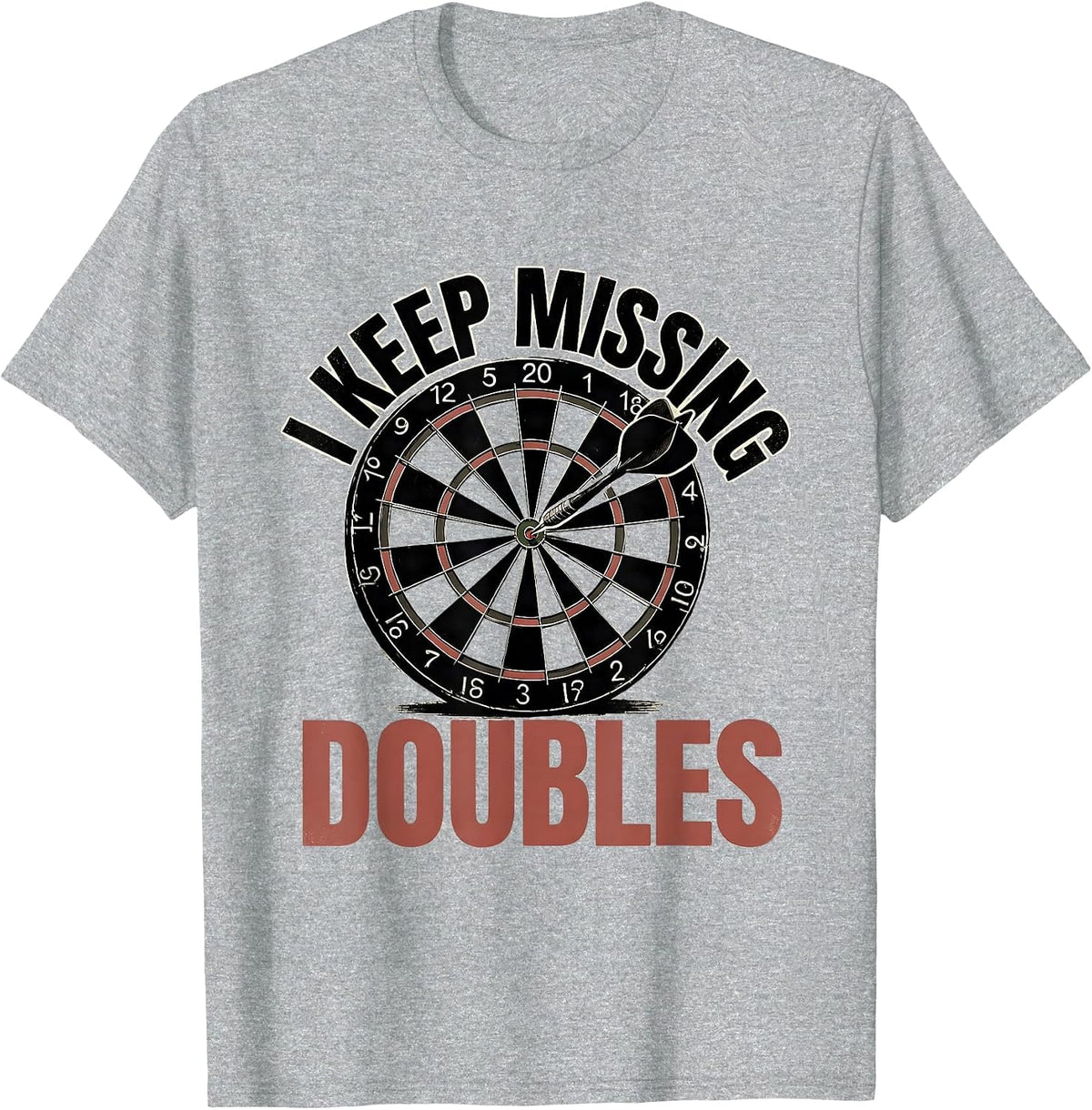 Men's I Keep Missing Doubles Funny Dart Player Beer League Humor T-Shirt - Heather Grey