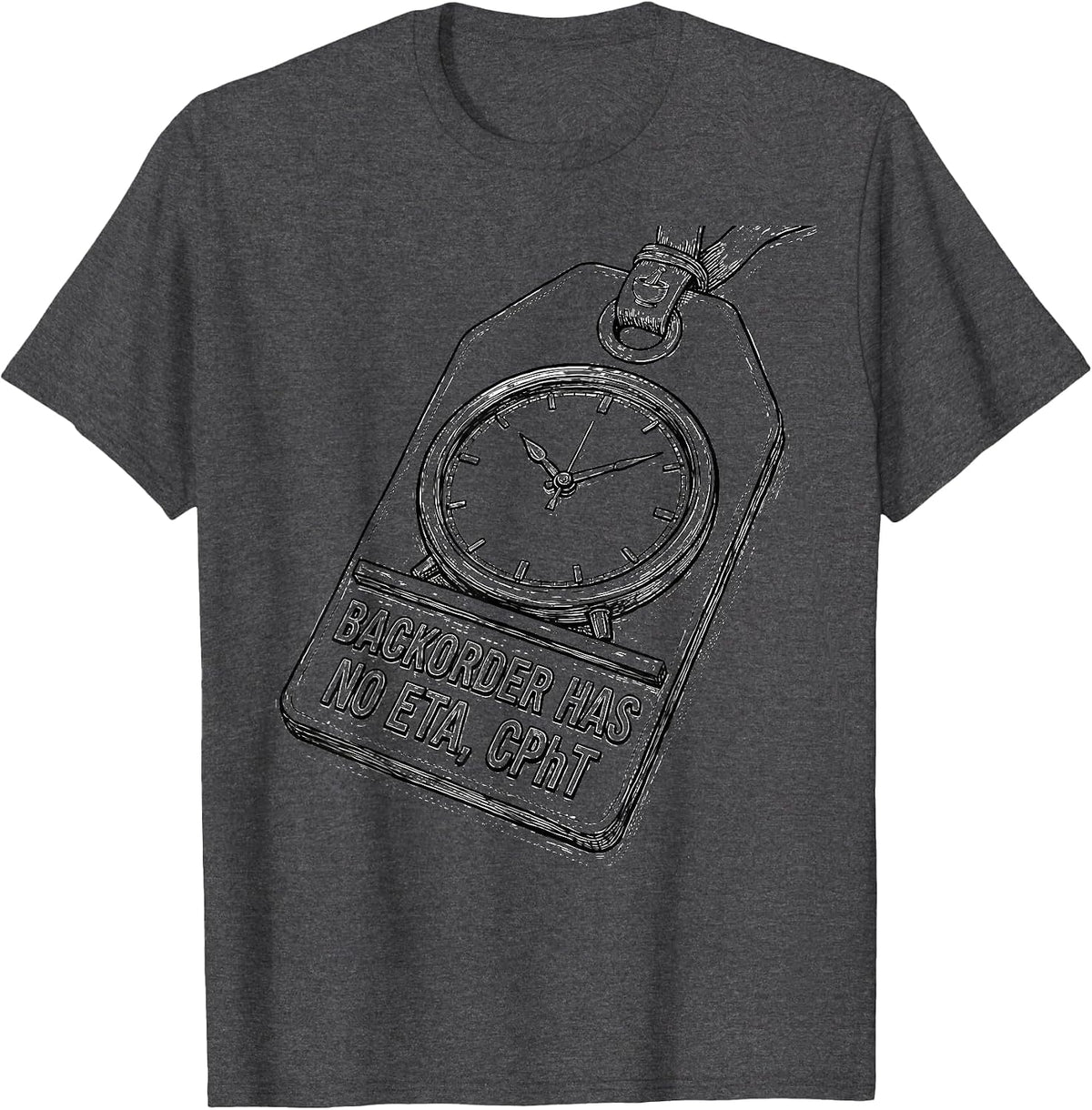 Backorder Has No ETA CPhT Funny Pharmacy Tech Humor T-Shirt - Dark Heather Grey