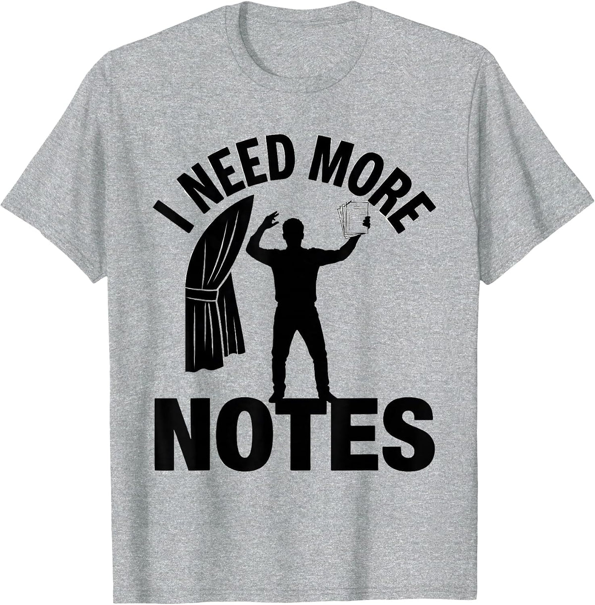 Men's I Need More Notes Funny Theatre Kid Musical Theater Gift T-Shirt - Heather Grey