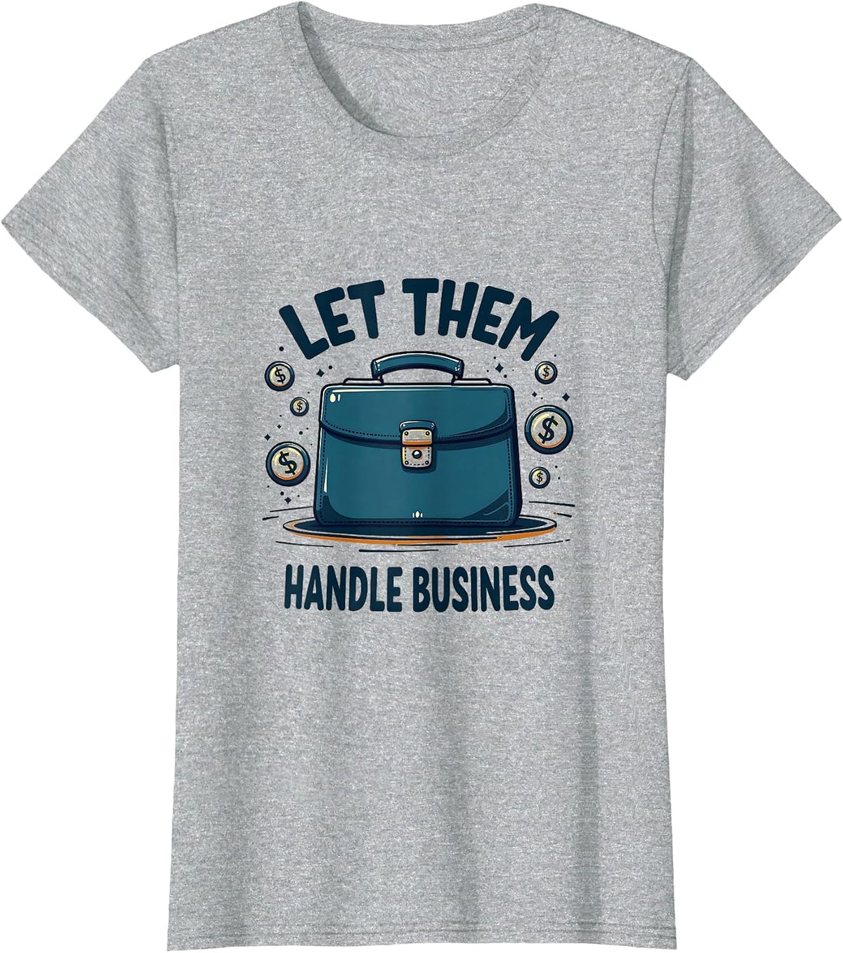 Let Them Handle Business Bold Statement Design T-Shirt - Heather Grey
