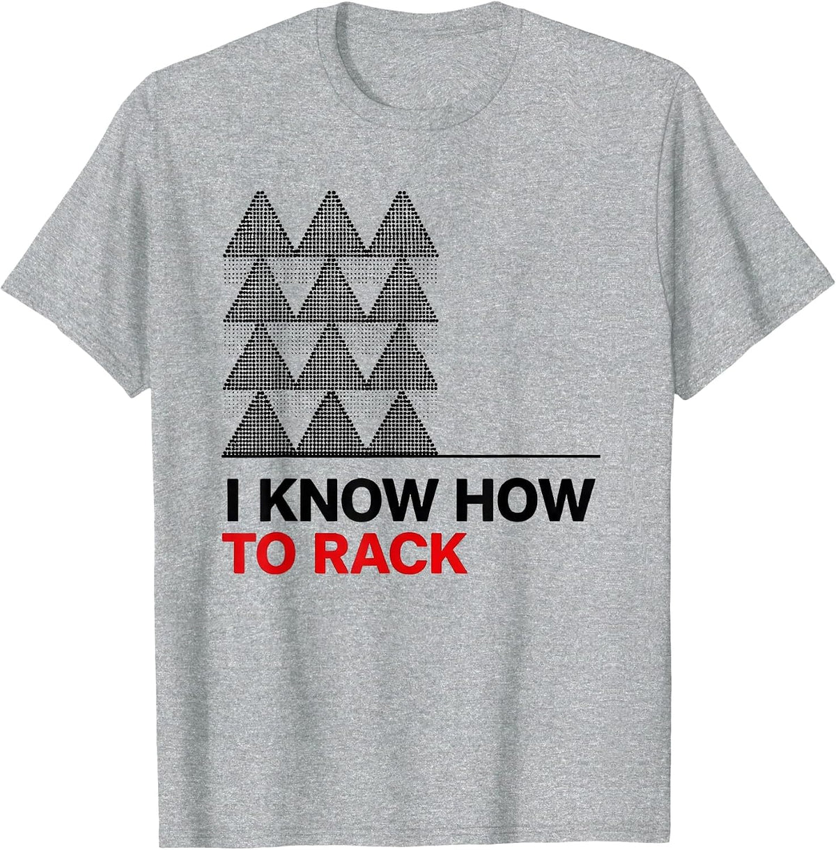 Men's I Know How To Rack Funny Billiards Player Pool Lover Humor T-Shirt - Heather Grey