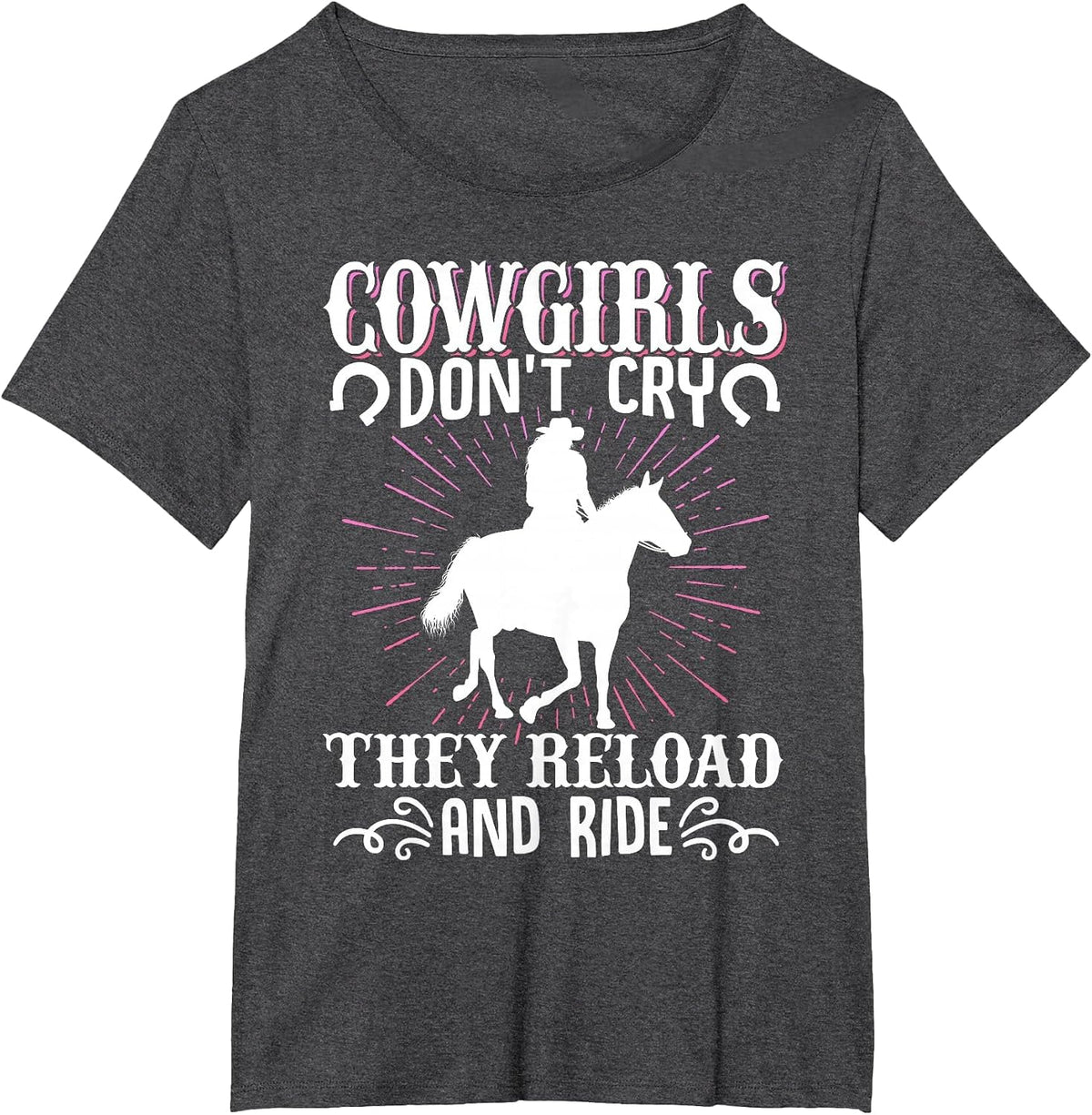 Cowgirls Don't cry, They Load new and Ride Cowgirl Western T-Shirt - Dark Heather Grey