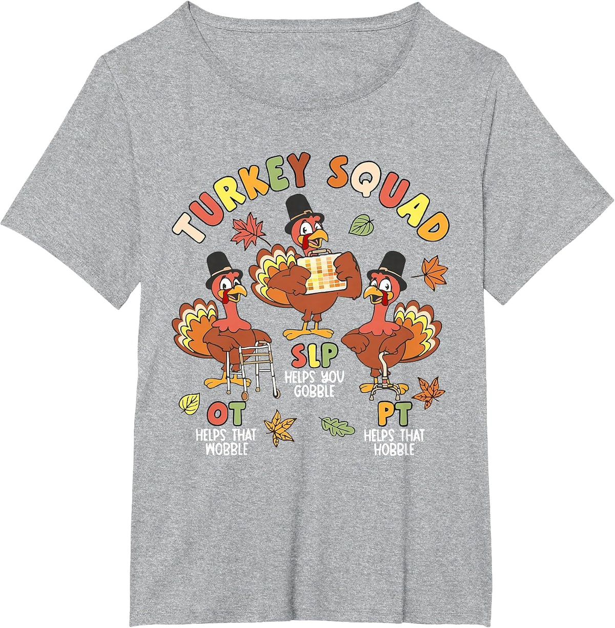 Physical Therapist Team Turkey Squad Thanksgiving SLP OT PT T-Shirt - Heather Grey