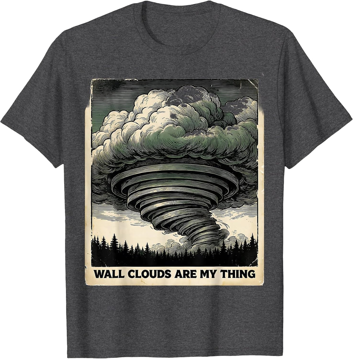 Wall Clouds Are My Thing Vintage Storm Chaser Meteorology T-Shirt - Dark Heather Grey