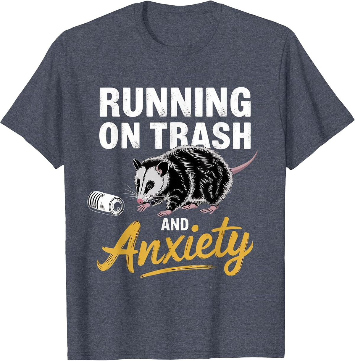 Running On Trash and Anxiety Trash Animal Possum Opossums T-Shirt - Heather Blue