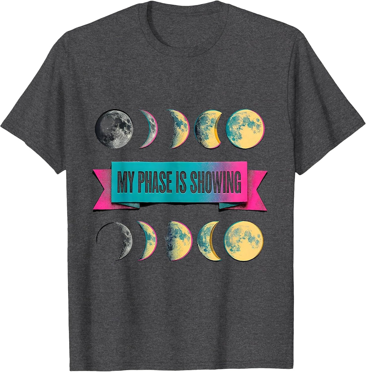 My Phase Is Showing Risograph Moon Phase Astronomy Astrology T-Shirt - Dark Heather Grey