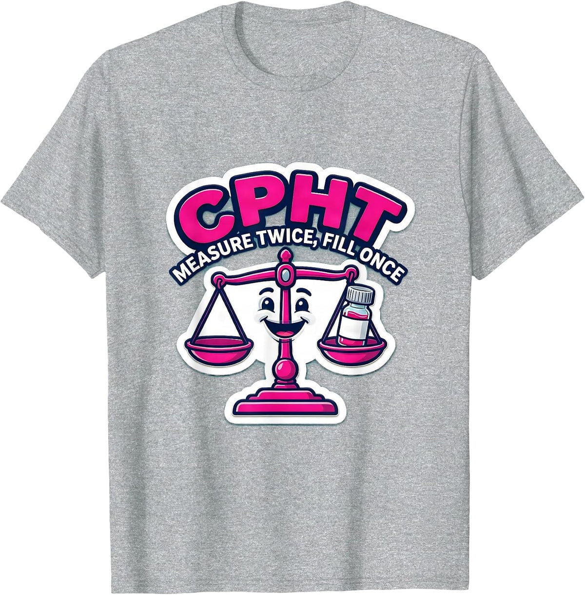 Men's CPhT Measure Twice Fill Once Cute Pharmacy Tech Humor T-Shirt - Heather Grey