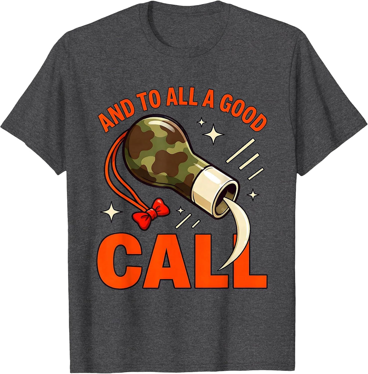 AND TO ALL A GOOD CALL Funny Duck Hunter Christmas T-Shirt - Dark Heather Grey