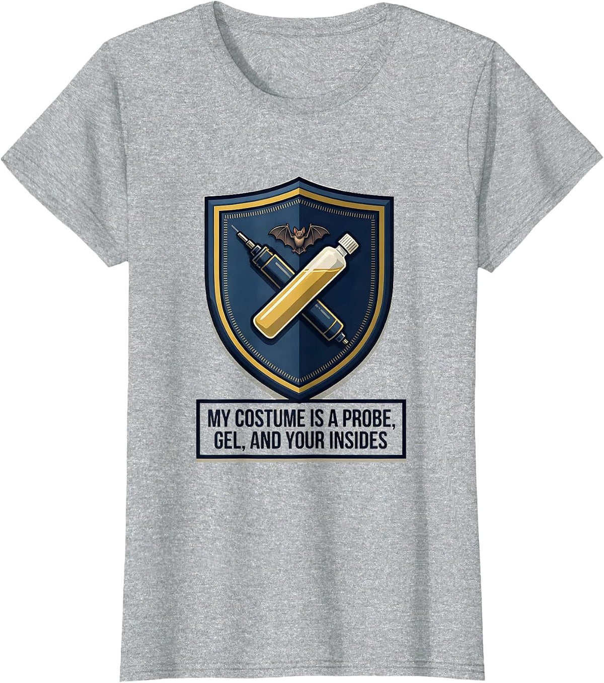 My Costume Is A Probe, Gel, And Your Insides Sonographer T-Shirt - Heather Grey