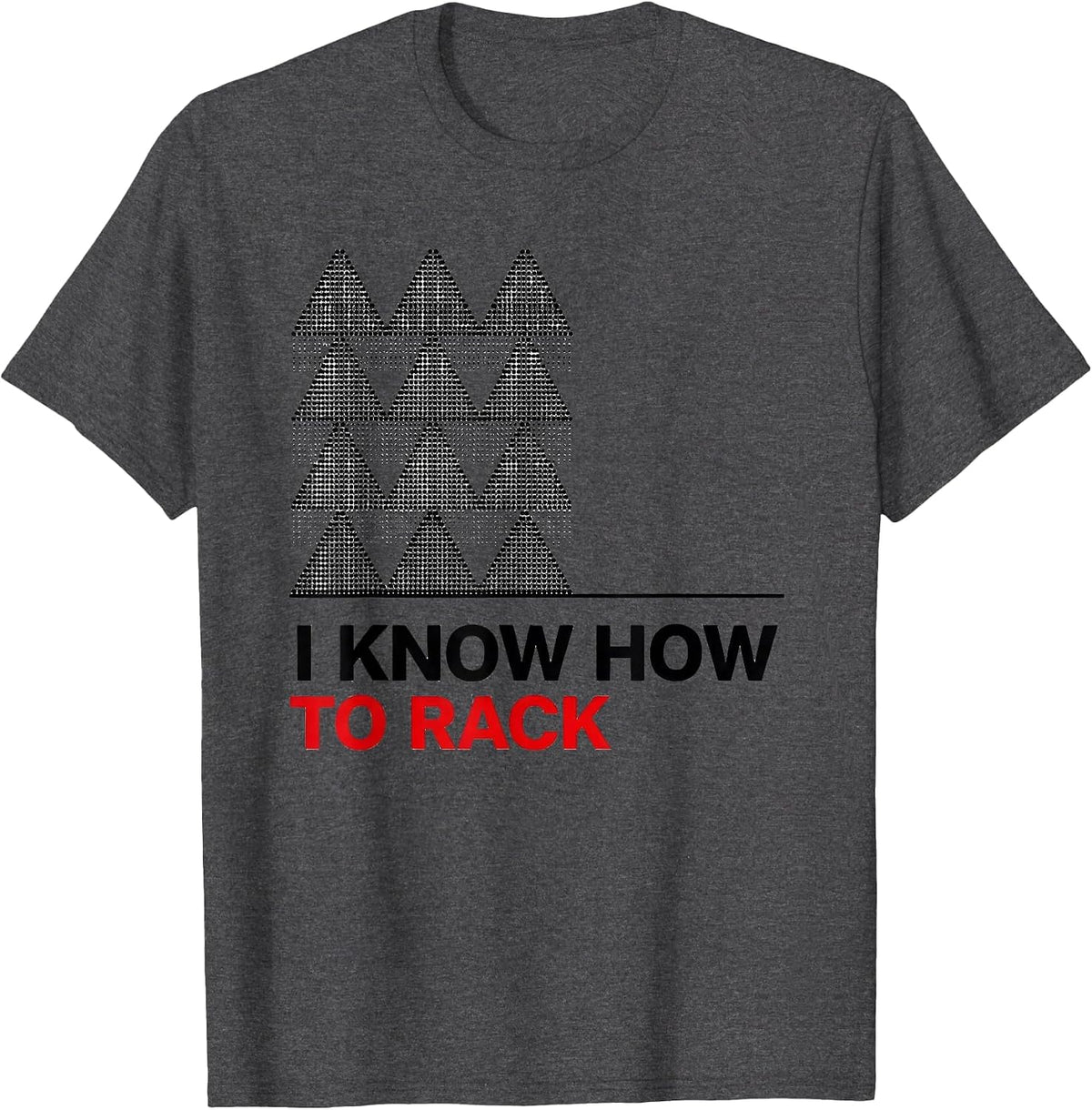 Men's I Know How To Rack Funny Billiards Player Pool Lover Humor T-Shirt - Dark Heather Grey